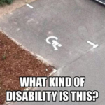 What kind of disability is that? 😀