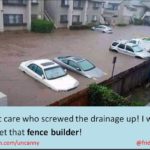 I don’t care who screwed the drainage up! I want to meet that FENCE builder! 😀