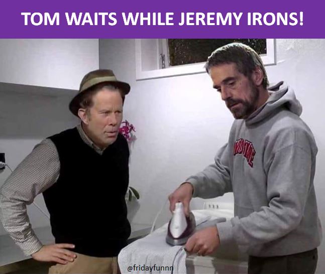 tom waits while jeremy irons